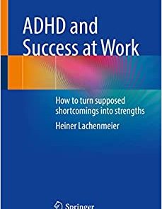 ADHD and Success at Work: How to turn supposed shortcomings into strengths (PDF)