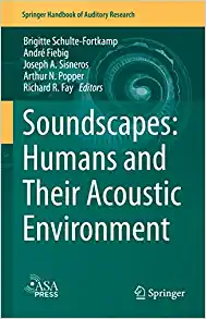 Soundscapes: Humans and Their Acoustic Environment (Springer Handbook of Auditory Research, 76) (PDF)