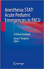 Anesthesia STAT! Acute Pediatric Emergencies in PACU: A Clinical Casebook (PDF)