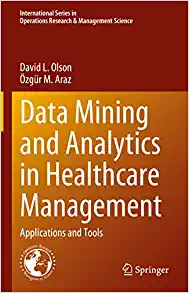 Data Mining and Analytics in Healthcare Management: Applications and Tools (International Series in Operations Research & Management Science, 341) (PDF)