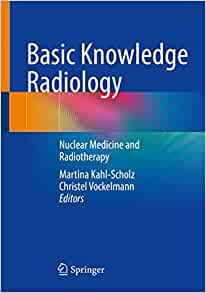 Basic Knowledge Radiology: Nuclear Medicine and Radiotherapy With 215 Illustrations (PDF)