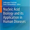 Nucleic Acid Biology and its Application in Human Diseases (PDF)