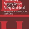 Ambulatory Surgery Center Safety Guidebook: Managing Code Requirements for Fire and Life Safety (PDF)