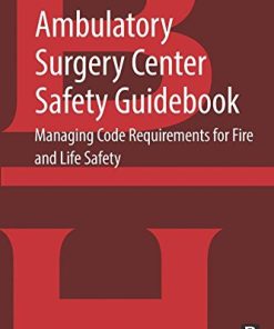 Ambulatory Surgery Center Safety Guidebook: Managing Code Requirements for Fire and Life Safety (EPUB)