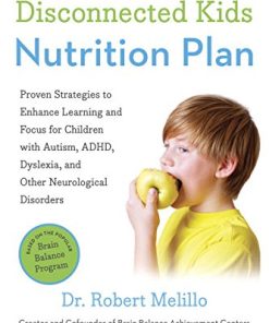 The Disconnected Kids Nutrition Plan: Proven Strategies to Enhance Learning and Focus for Children with Autism, ADHD, Dyslexia, and Other Neurological Disorders (EPUB)