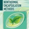 Thermal and Nonthermal Encapsulation Methods (Advances in Drying Science and Technology) (PDF)