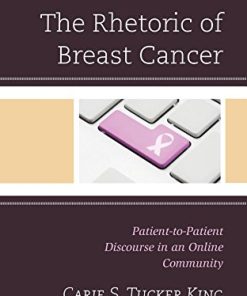 The Rhetoric of Breast Cancer: Patient-to-Patient Discourse in an Online Community (Lexington Studies in Health Communication) (EPUB)