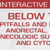 BELOW THE BELT: Pitfalls and New Entities in Anorectal, Urologic and Gynecologic Surgical Pathology and Cytopathology (Uscap Course)