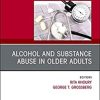 Alcohol and Substance Abuse In Older Adults Volume 38, Issue 1, An Issue of Clinics in Geriatric Medicine (Volume 38-1) (The Clinics: Internal Medicine, Volume 38-1) (PDF)