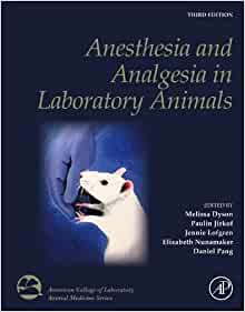 Anesthesia and Analgesia in Laboratory Animals, 3rd Edition (American College of Laboratory Animal Medicine) (PDF)