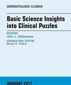 Basic Science Insights into Clinical Puzzles, An Issue of Dermatologic Clinics, 1e (The Clinics: Dermatology) (PDF)