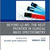 Beyond LC MS: The Next Frontier in Clinical Mass Spectrometry, An Issue of the Clinics in Laboratory Medicine (Volume 41-2) (PDF)