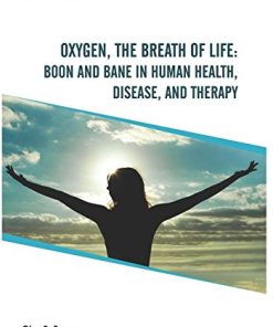 Boon and Bane in Human Health, Disease, and Therapy: Oxygen, the Breath of Life (PDF)