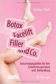 Botox, Facelift, Filler und Co.: Entscheidungshilfen für Ihre Schönheitsoperation und -behandlung (German Edition) (PDF)