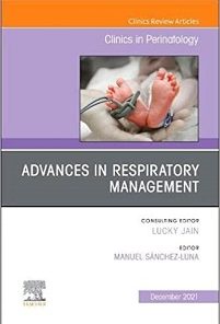 Advances in Respiratory Management, An Issue of Clinics in Perinatology (Volume 48-4) (The Clinics: Orthopedics, Volume 48-4) (PDF)