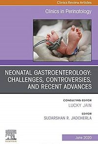 Neonatal Gastroenterology: Challenges, Controversies And Recent Advances, An Issue of Clinics in Perinatology (Volume 47-2) (The Clinics: Orthopedics, Volume 47-2) (PDF)