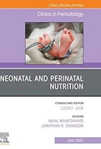 Neonatal and Perinatal Nutrition, An Issue of Clinics in Perinatology (Volume 49-2) (The Clinics: Internal Medicine, Volume 49-2) (PDF)