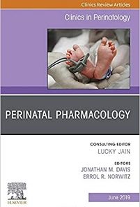 Perinatal Pharmacology, An Issue of Clinics in Perinatology (Volume 46-2) (The Clinics: Orthopedics, Volume 46-2) (PDF)