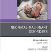 Neonatal Malignant Disorders, An Issue of Clinics in Perinatology (Volume 48-1) (The Clinics: Orthopedics, Volume 48-1) (PDF)