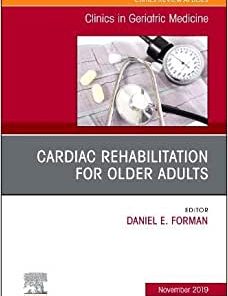 Cardiac Rehabilitation, An Issue of Clinics in Geriatric Medicine (Volume 35-4) (PDF)