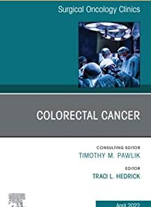 Colorectal Cancer, An Issue of Surgical Oncology Clinics of North America (The Clinics: Internal Medicine) (PDF)