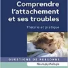 Comprendre l’attachement et ses troubles: Théorie et pratique, 2nd Edition (EPUB) Comprendre l’attachement et ses troubles: Théorie et pratique, 2nd Edition (EPUB)