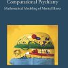 Computational Psychiatry: Mathematical Modeling of Mental Illness (PDF)