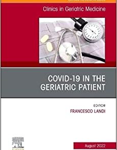 COVID-19 in the Geriatric Patient, An Issue of Clinics in Geriatric Medicine (Volume 38-3) (PDF)