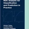 ROC Analysis for Classification and Prediction in Practice (Chapman & Hall/CRC Biostatistics Series) (EPUB)