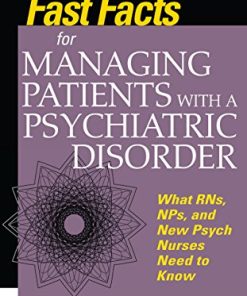 Fast Facts for Managing Patients with a Psychiatric Disorder: What RNs, NPs, and New Psych Nurses Need to Know (PDF)