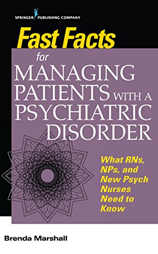 Fast Facts for Managing Patients with a Psychiatric Disorder: What RNs, NPs, and New Psych Nurses Need to Know (PDF) Fast Facts for Managing Patients with a Psychiatric Disorder: What RNs, NPs, and New Psych Nurses Need to Know (PDF)