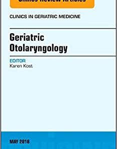 Geriatric Otolaryngology, An Issue of Clinics in Geriatric Medicine (Volume 34-2) (PDF)