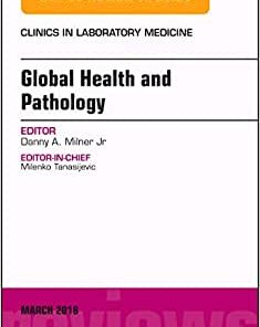 Global Health and Pathology, an Issue of the Clinics in Laboratory Medicine: Volume 38-1 (PDF)