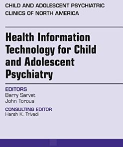 Health Information Technology for Child and Adolescent Psychiatry, An Issue of Child and Adolescent Psychiatric Clinics of North America, 1e (The Clinics: Internal Medicine) (PDF)