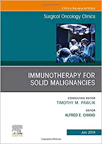 Immunotherapy for Solid Malignancies, An Issue of Surgical Oncology Clinics of North America (Volume 28-3) (The Clinics: Surgery, Volume 28-3) (PDF)