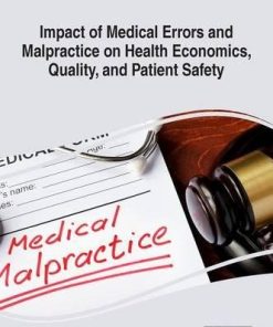 Impact of Medical Errors and Malpractice on Health Economics, Quality, and Patient Safety (Advances in Medical Education, Research, and Ethics) (PDF)