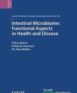 Intestinal Microbiome: Functional Aspects in Health and Disease: 88th Nestlé Nutrition Institute Workshop, Playa del Carmen, September 2016 (Nestlé Nutrition Institute Workshop Series, Vol. 88) (PDF)