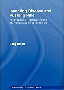 Inventing Disease and Pushing Pills: Pharmaceutical Companies and the Medicalisation of Normal Life (EPUB)