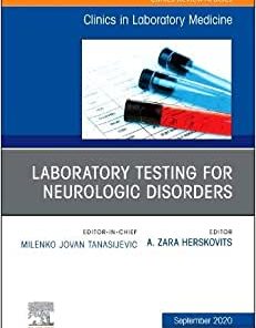 Laboratory Testing for Neurologic Disorders, An Issue of the Clinics in Laboratory Medicine (Volume 40-3) (PDF)