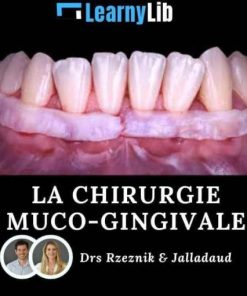 LearnyLib La Chirurgie Muco-Gingivale – Rzeznik & Jalladaud (Course)