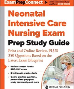 Neonatal Intensive Care Nursing Exam Prep Study Guide: Print and Online Review, PLUS 350 Questions Based on the Latest Exam Blueprint (PDF)