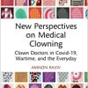 New Perspectives on Medical Clowning: Clown Doctors in Covid-19, Wartime, and the Everyday (EPUB)