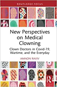 New Perspectives on Medical Clowning: Clown Doctors in Covid-19, Wartime, and the Everyday (EPUB)