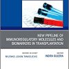 New Pipeline of Immunoregulatory Molecules and Biomarkers in Transplantation, An Issue of the Clinics in Laboratory Medicine (Volume 39-1) (PDF)