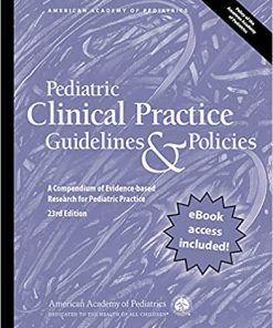 Pediatric Clinical Practice Guidelines & Policies, 23rd Edition: A Compendium of Evidence-based Research for Pediatric Practice (PDF)