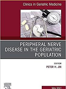 Peripheral Nerve Disease in the Geriatric Population, an Issue of Clinics in Geriatric Medicine, 37: Volume 37-2 (PDF)