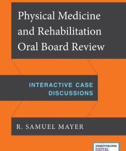 Physical Medicine and Rehabilitation Oral Board Review: Interactive Case Discussions (PDF)