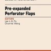 Pre-Expanded Perforator Flaps, An Issue of Clinics in Plastic Surgery, 1e (The Clinics: Surgery) (PDF)