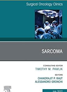 Sarcoma 2022 and Beyond, An Issue of Surgical Oncology Clinics of North America, E-Book (The Clinics: Internal Medicine) (PDF)