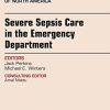 Severe Sepsis Care in the Emergency Department, An Issue of Emergency Medicine Clinics of North America, 1e (The Clinics: Internal Medicine) (PDF)